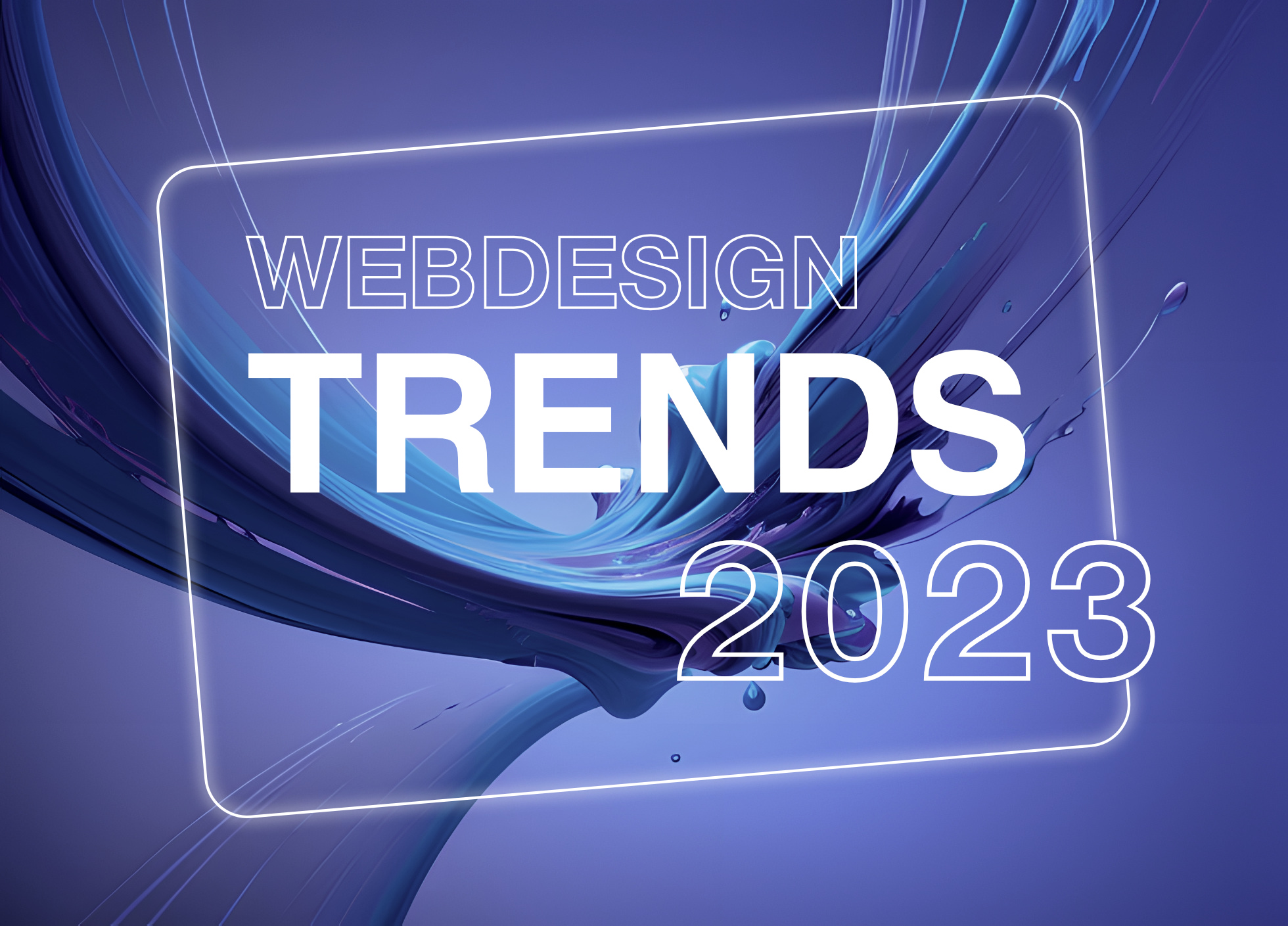 Webdesign Trends 2023 vor einem liquid Effekt Rendering Hintergrund